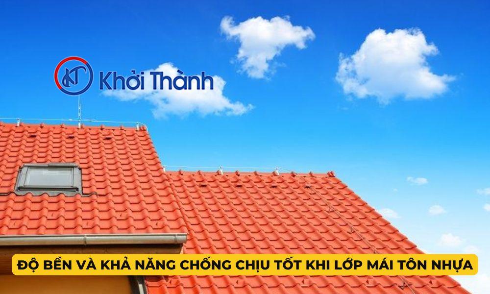 Độ bền và khả năng chống chịu tốt khi lớp mái tôn nhựa