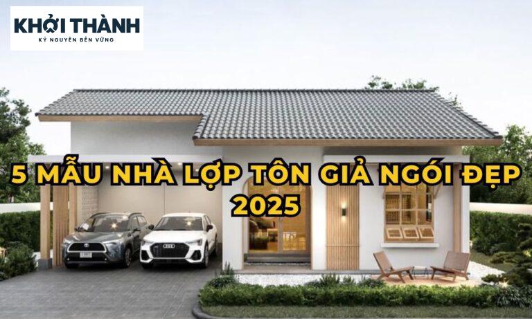 5 Mẫu Nhà Lợp Tôn Giả Ngói Đẹp Năm 2025