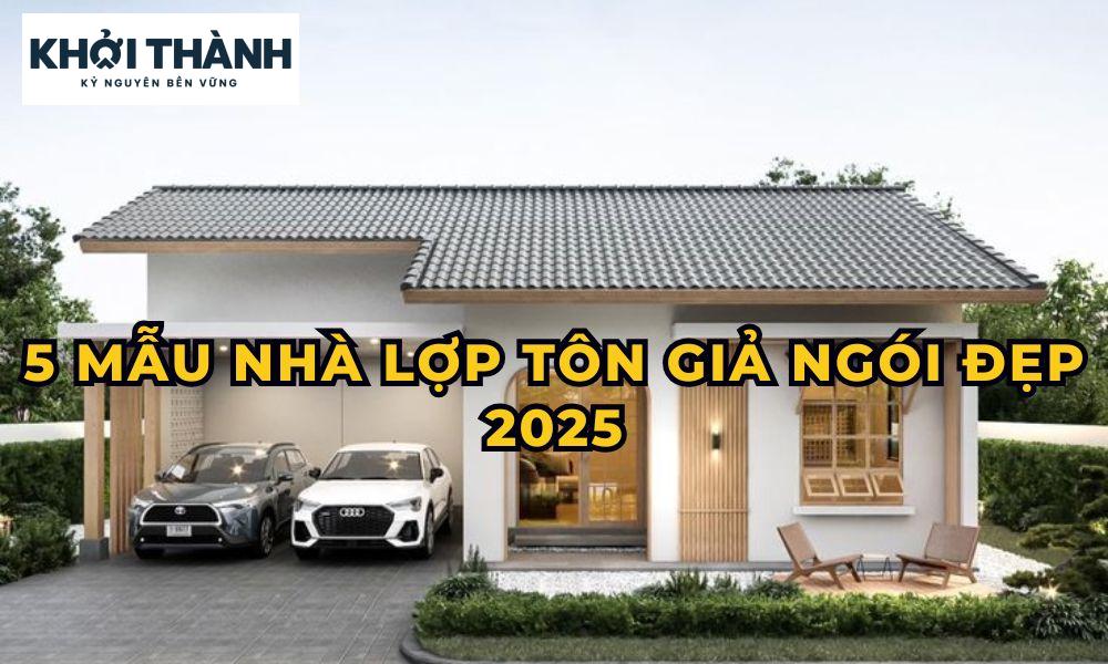 5 Mẫu Nhà Lợp Tôn Giả Ngói Đẹp 2025