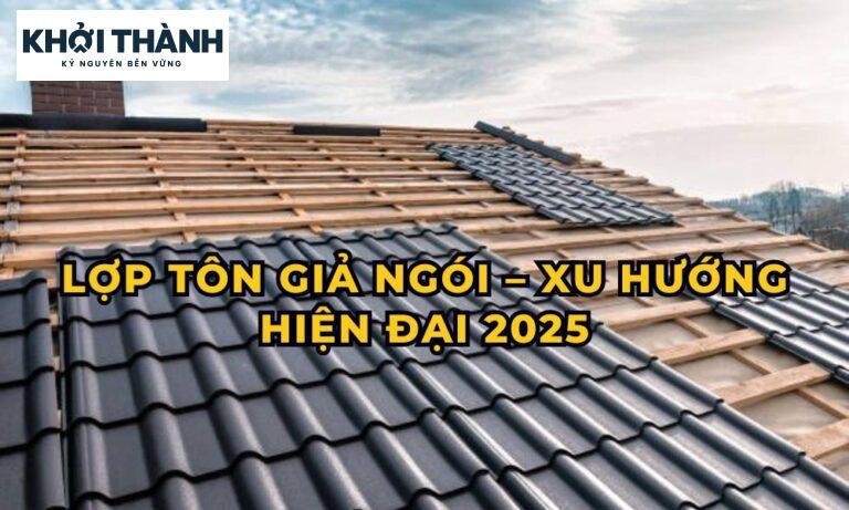 Lợp Tôn Giả Ngói – Xu Hướng Hiện Đại 2025
