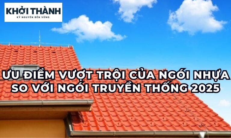Ưu điểm vượt trội của ngói nhựa so với ngói truyền thống 2025