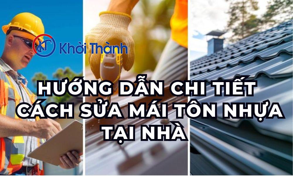 Hướng Dẫn Chi Tiết Cách Sửa Mái Tôn Nhựa Tại Nhà