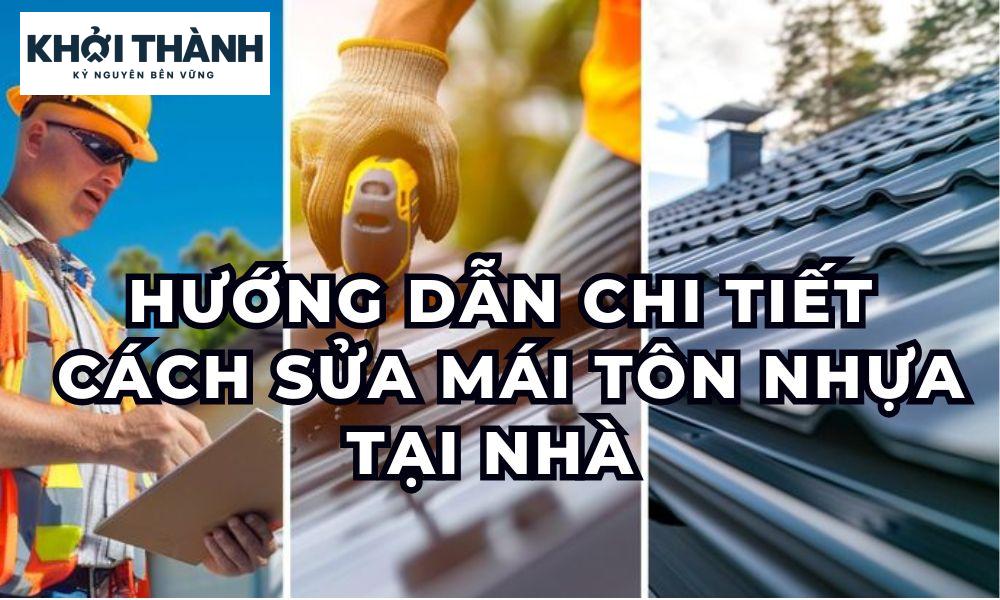 Hướng Dẫn Chi Tiết Cách Sửa Mái Tôn Nhựa Tại Nhà