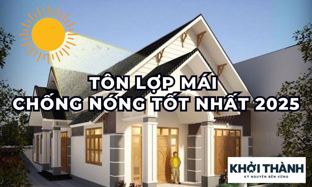 Tôn Lợp Mái Chống Nóng Tốt Nhất 2025