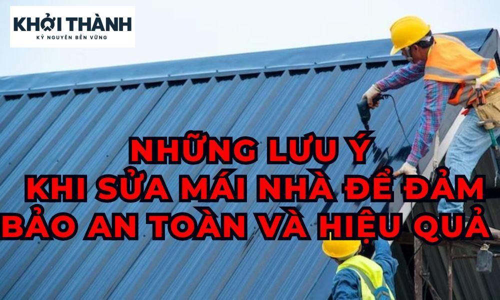 Những Lưu Ý Khi Sửa Mái Nhà Để Đảm Bảo An Toàn Và Hiệu Quả 2025