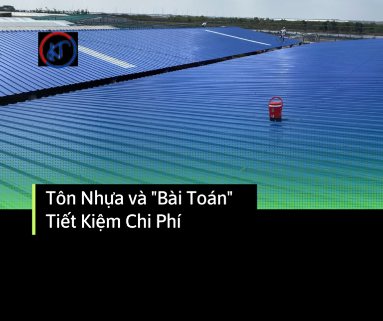 Tôn Nhựa và “Bài Toán” Tiết Kiệm Chi Phí: Bạn Đã Có Lời Giải?