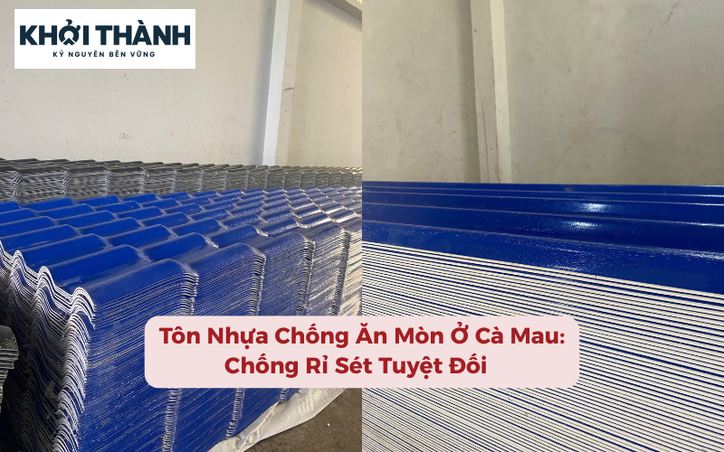 Tôn Nhựa Chống Ăn Mòn Ở Cà Mau: Chống Rỉ Sét Tuyệt Đối